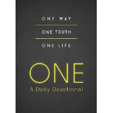 “ONE” One Way One Truth One Life A Daily Devotional